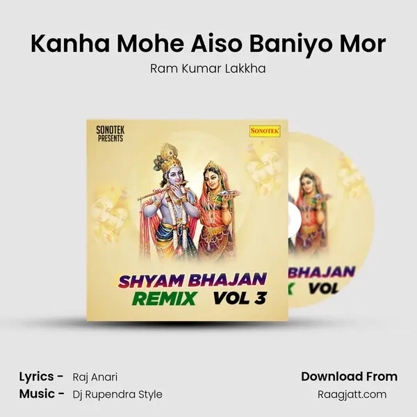 Kanha Mohe Aiso Baniyo Mor mp3 song