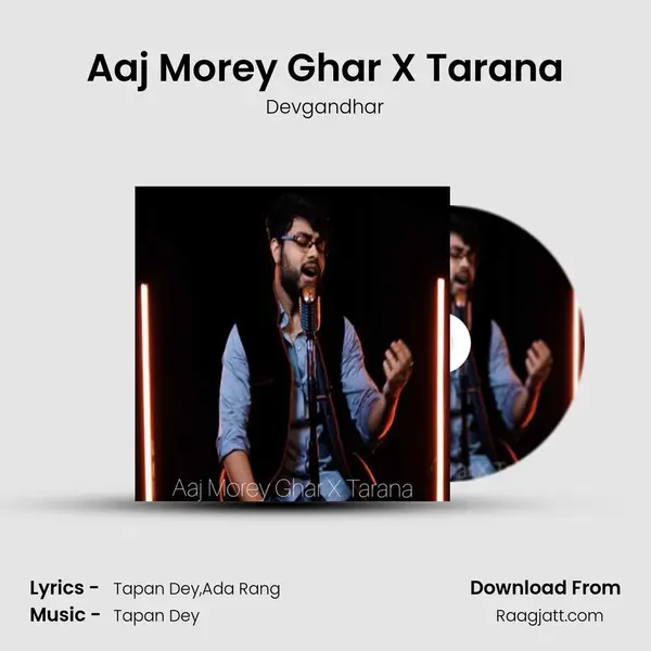 Aaj Morey Ghar X Tarana - Devgandhar album cover 