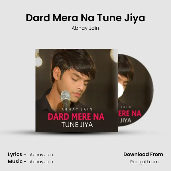 Dard Mera Na Tune Jiya - Abhay Jain album cover 