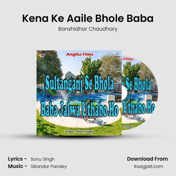 Kena Ke Aaile Bhole Baba - Banshidhar Chaudhary album cover 