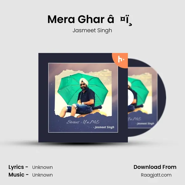 Mera Ghar â¤ï¸ - Jasmeet Singh album cover 