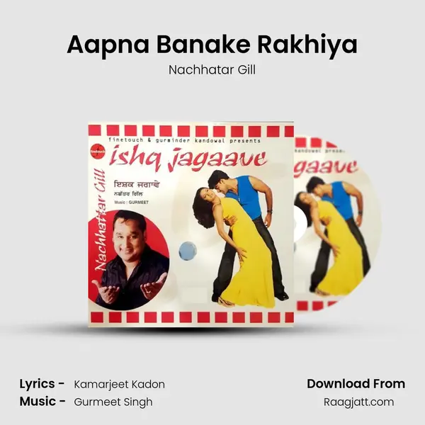 Aapna Banake Rakhiya - Nachhatar Gill album cover 