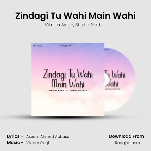 Zindagi Tu Wahi Main Wahi mp3 song