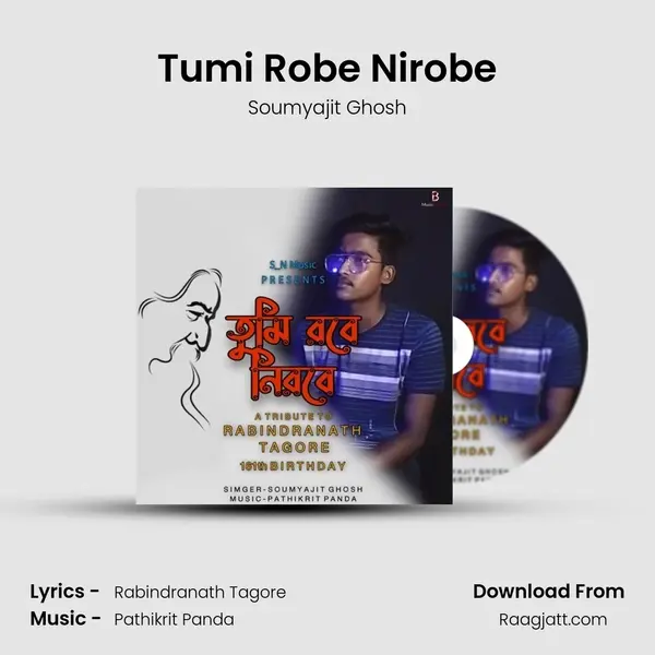 Tumi Robe Nirobe - Soumyajit Ghosh mp3 song