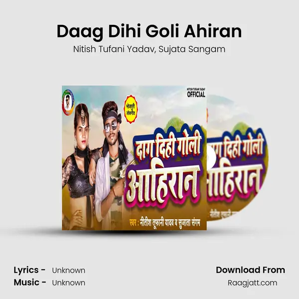 Daag Dihi Goli Ahiran mp3 song