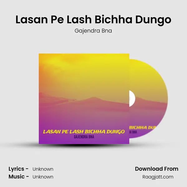 Lasan Pe Lash Bichha Dungo mp3 song