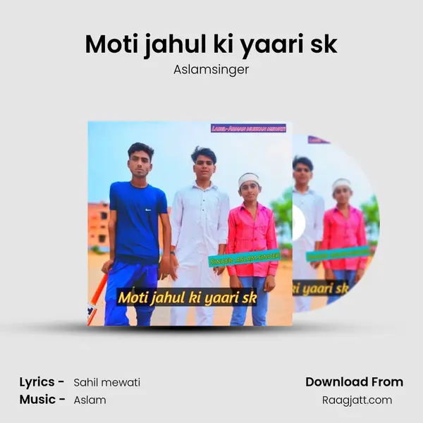 Moti jahul ki yaari sk - Aslamsinger album cover 