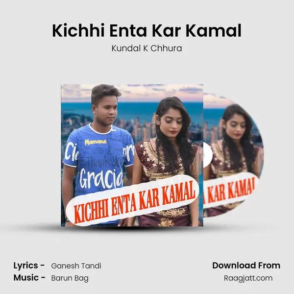 Kichhi Enta Kar Kamal - Kundal K Chhura mp3 song