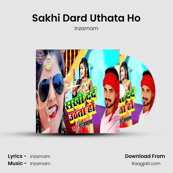 Sakhi Dard Uthata Ho mp3 song