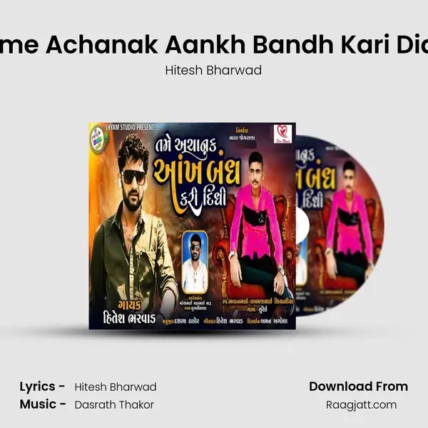 Tame Achanak Aankh Bandh Kari Didhi mp3 song