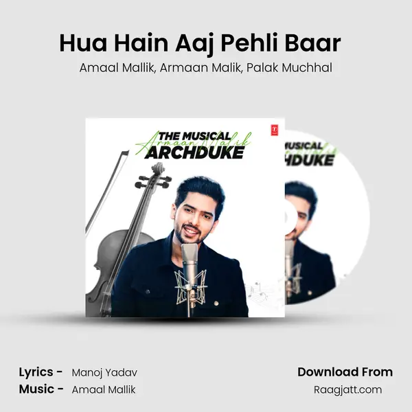 Hua Hain Aaj Pehli Baar (From Sanam Re) (feat. Armaan Malik, Palak Muchhal) mp3 song