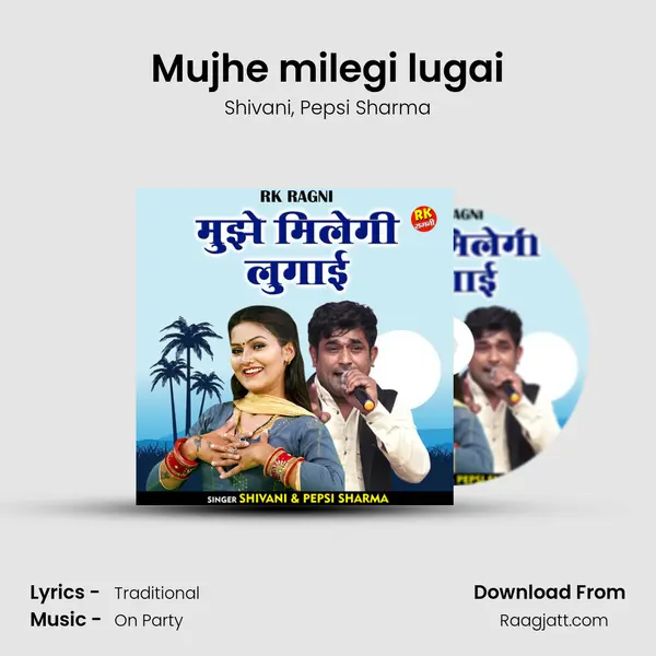 Mujhe milegi lugai - Shivani mp3 song