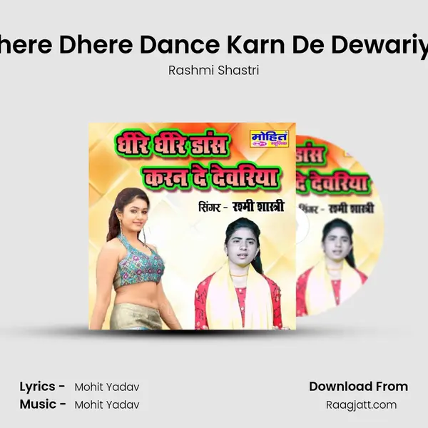 Dhere Dhere Dance Karn De Dewariya - Rashmi Shastri album cover 