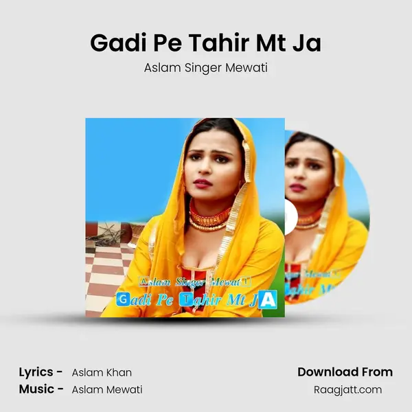 Gadi Pe Tahir Mt Ja - Aslam Singer Mewati album cover 