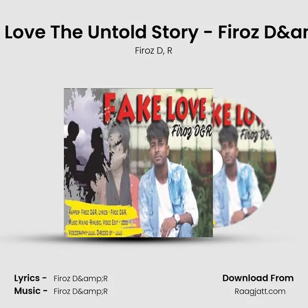 Fake Love The Untold Story - Firoz D&R mp3 song