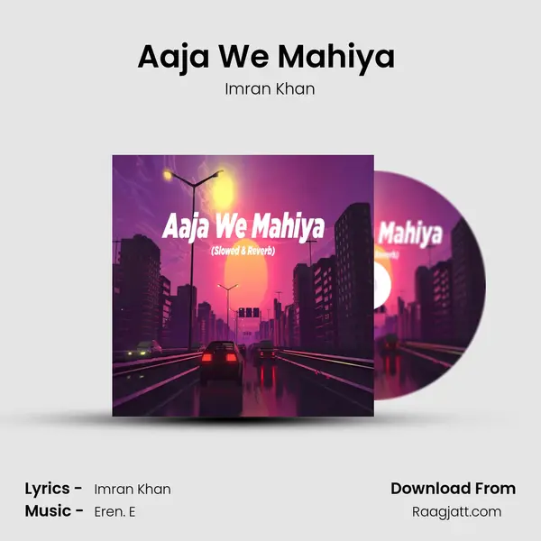 Aaja We Mahiya (lofi Slow Reverb) - Imran Khan album cover 