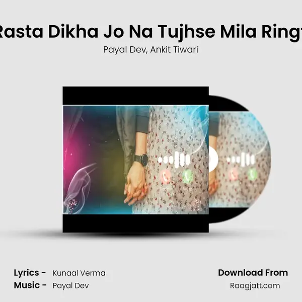 Koi Rasta Dikha Jo Na Tujhse Mila Ringtone - Payal Dev