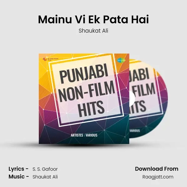 Mainu Vi Ek Pata Hai - Shaukat Ali mp3 song