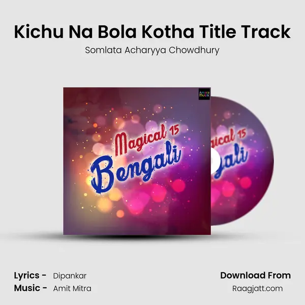 Kichu Na Bola Kotha Title Track - Somlata Acharyya Chowdhury album cover 