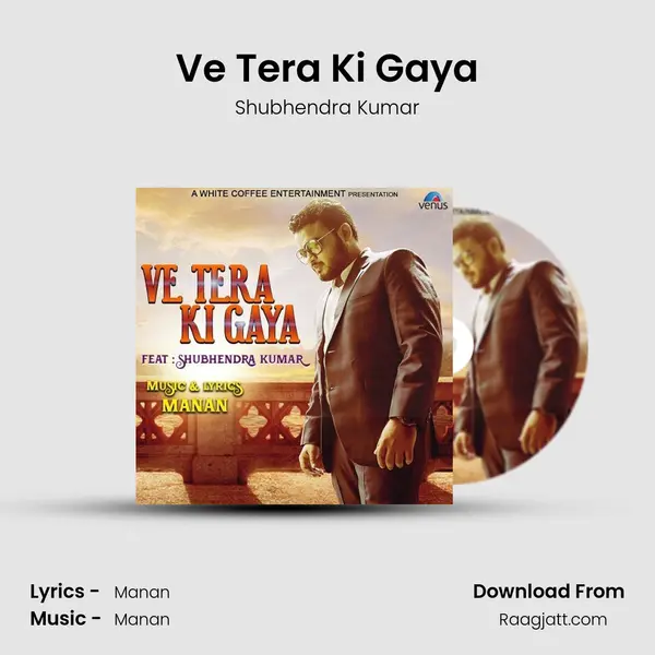 Ve Tera Ki Gaya - Shubhendra Kumar album cover 