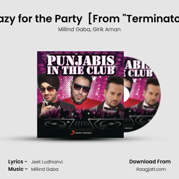 Crazy for the Party (feat. Millind Gaba) [From Terminator] mp3 song