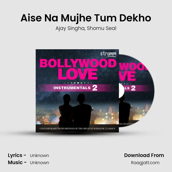 Aise Na Mujhe Tum Dekho - Ajay Singha album cover 