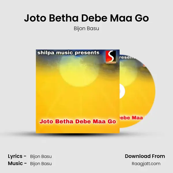 Joto Betha Debe Maa Go - Bijon Basu album cover 