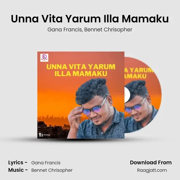 Unna Vita Yarum Illa Mamaku mp3 song