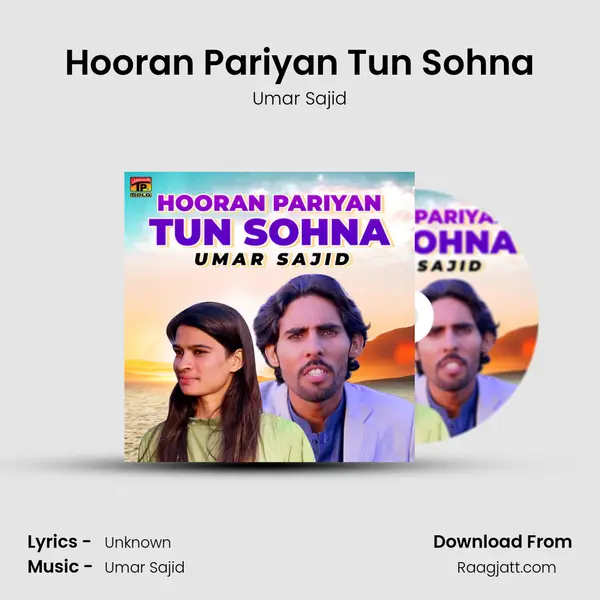 Hooran Pariyan Tun Sohna mp3 song