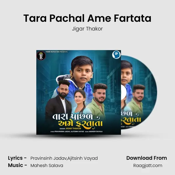 Tara Pachal Ame Fartata - Jigar Thakor album cover 