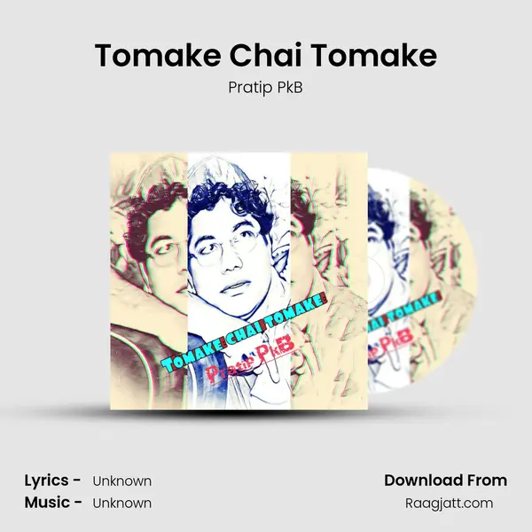 Tomake Chai Tomake mp3 song