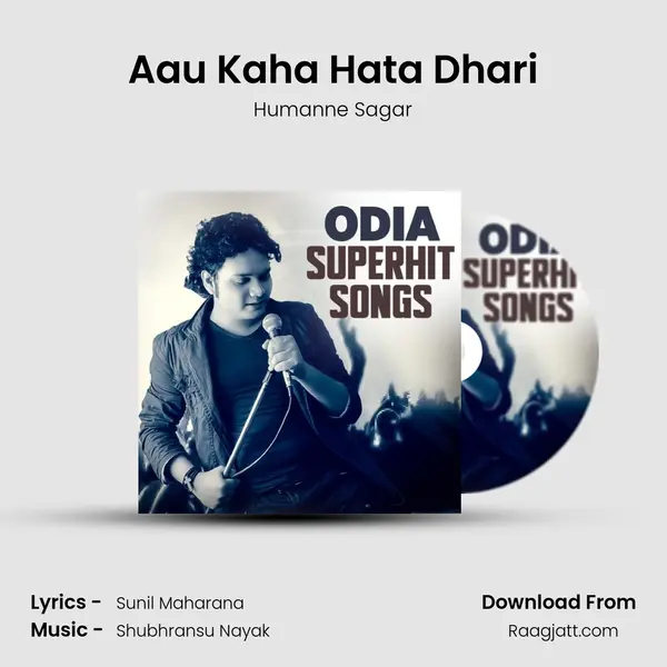 Aau Kaha Hata Dhari - Humanne Sagar mp3 song