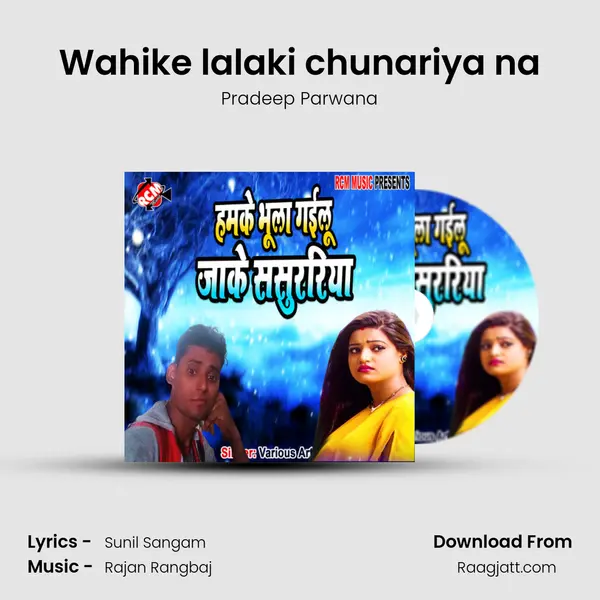 Wahike lalaki chunariya na - Pradeep Parwana album cover 