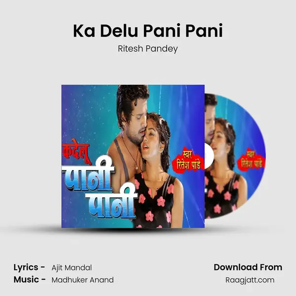 Ka Delu Pani Pani - Ritesh Pandey album cover 