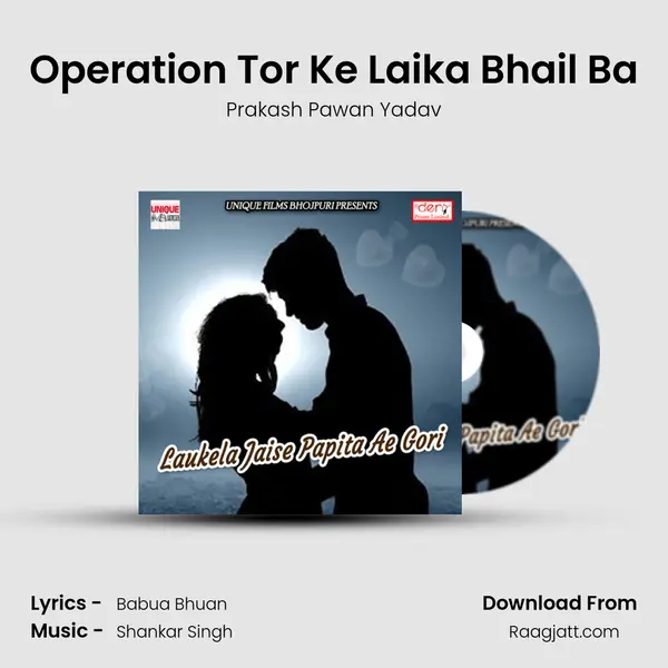 Operation Tor Ke Laika Bhail Ba mp3 song