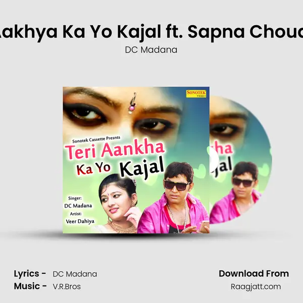 Teri Aakhya Ka Yo Kajal ft. Sapna Choudhary mp3 song