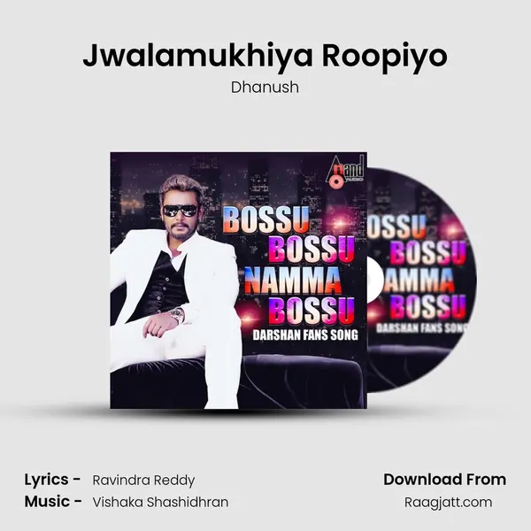 Jwalamukhiya Roopiyo - Dhanush album cover 