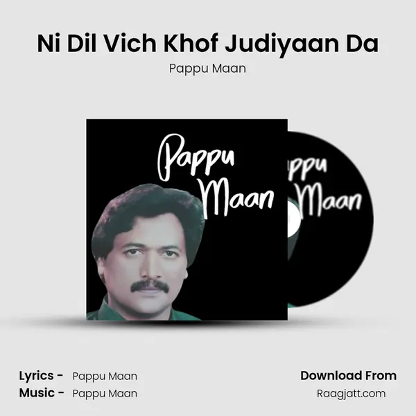 Ni Dil Vich Khof Judiyaan Da - Pappu Maan album cover 