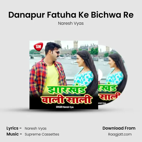 Danapur Fatuha Ke Bichwa Re mp3 song