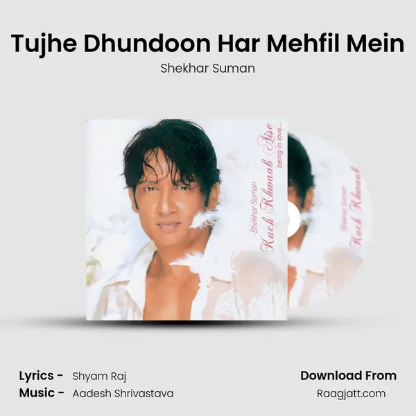 Tujhe Dhundoon Har Mehfil Mein - Shekhar Suman album cover 