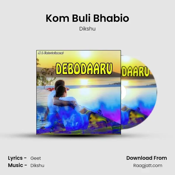 Kom Buli Bhabio - Dikshu album cover 