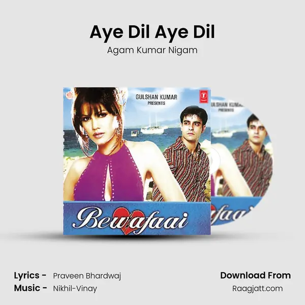 Aye Dil Aye Dil - Agam Kumar Nigam album cover 