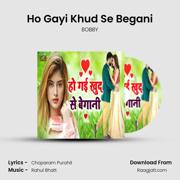 Ho Gayi Khud Se Begani mp3 song