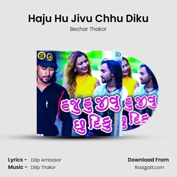 Haju Hu Jivu Chhu Diku mp3 song