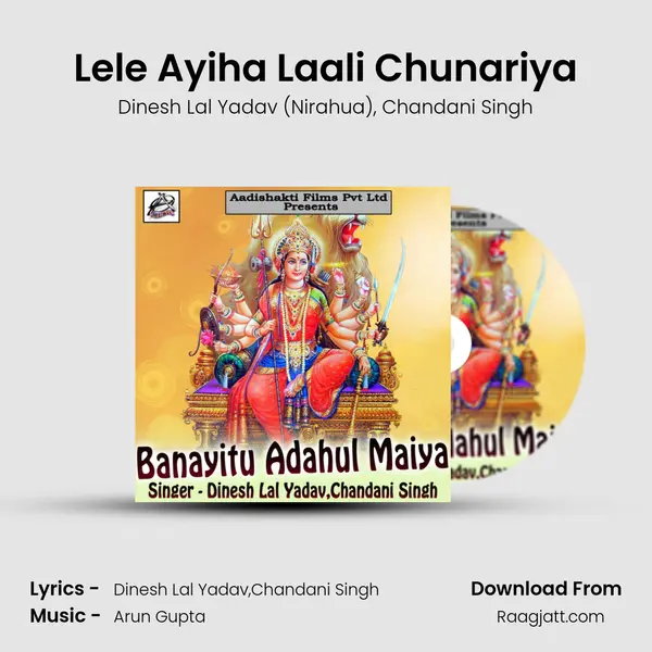 Lele Ayiha Laali Chunariya - Dinesh Lal Yadav (Nirahua) album cover 