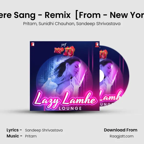 Mere Sang - Remix (Remix by Julius Packiam) [From - New York] - Pritam album cover 