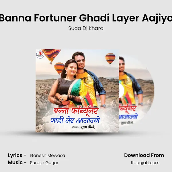 Banna Fortuner Ghadi Layer Aajiyo mp3 song