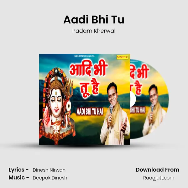 Aadi Bhi Tu - Padam Kherwal mp3 song