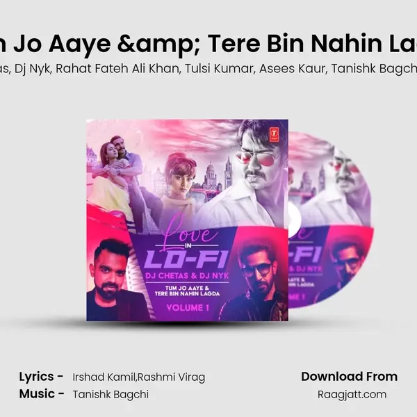 Tum Jo Aaye & Tere Bin Nahin Lagda(Remix By Dj Chetas,Dj Nyk) - Dj Chetas album cover 