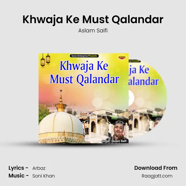 Khwaja Ke Must Qalandar - Aslam Saifi mp3 song